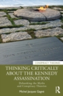 Thinking Critically About the Kennedy Assassination : Debunking the Myths and Conspiracy Theories - eBook