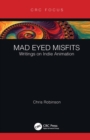 Mad Eyed Misfits : Writings on Indie Animation - eBook