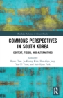 Commons Perspectives in South Korea : Context, Fields, and Alternatives - eBook