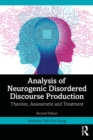 Analysis of Neurogenic Disordered Discourse Production : Theories, Assessment and Treatment - eBook