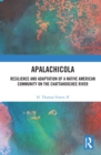 Apalachicola : Resilience and Adaptation of a Native American Community on the Chattahoochee River - eBook