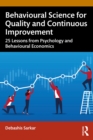 Behavioural Science for Quality and Continuous Improvement : 25 Lessons from Psychology and Behavioural Economics - eBook