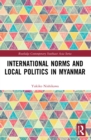 International Norms and Local Politics in Myanmar - eBook