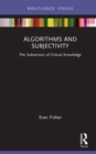 Algorithms and Subjectivity : The Subversion of Critical Knowledge - eBook