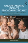 Understanding Infants Psychoanalytically : A Post-Jungian Perspective on Michael Fordham's Model of Development - eBook