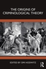 The Origins of Criminological Theory - eBook