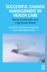 Successful Change Management in Health Care : Being Emotionally and Cognitively Ready - eBook