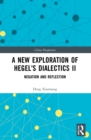 A New Exploration of Hegel's Dialectics II : Negation and Reflection - eBook