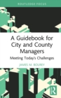 A Guidebook for City and County Managers : Meeting Today's Challenges - eBook