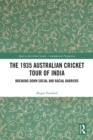 The 1935 Australian Cricket Tour of India : Breaking Down Social and Racial Barriers - eBook