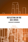 Reflecting on the GCC Crisis : Qatar and Its Neighbours - eBook
