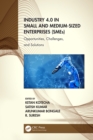 Industry 4.0 in Small and Medium-Sized Enterprises (SMEs) : Opportunities, Challenges, and Solutions - eBook