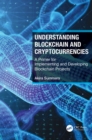 Understanding Blockchain and Cryptocurrencies : A Primer for Implementing and Developing Blockchain Projects - eBook