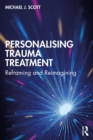 Personalising Trauma Treatment : Reframing and Reimagining - eBook