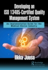 Developing an ISO 13485-Certified Quality Management System : An Implementation Guide for the Medical-Device Industry - eBook