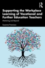 Supporting the Workplace Learning of Vocational and Further Education Teachers : Mentoring and Beyond - eBook
