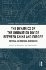 The Dynamics of the Innovation Divide between China and Europe : National and Regional Dimensions - eBook
