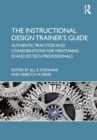 The Instructional Design Trainer's Guide : Authentic Practices and Considerations for Mentoring ID and Ed Tech Professionals - eBook
