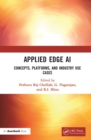 Applied Edge AI : Concepts, Platforms, and Industry Use Cases - eBook