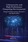 Cybersecurity and High-Performance Computing Environments : Integrated Innovations, Practices, and Applications - eBook