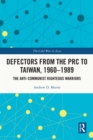Defectors from the PRC to Taiwan, 1960-1989 : The Anti-Communist Righteous Warriors - eBook
