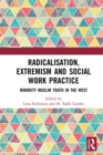 Radicalisation, Extremism and Social Work Practice : Minority Muslim Youth in the West - eBook