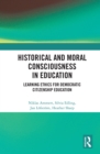Historical and Moral Consciousness in Education : Learning Ethics for Democratic Citizenship Education - eBook