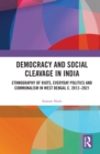 Democracy and Social Cleavage in India : Ethnography of Riots, Everyday Politics and Communalism in West Bengal c. 2012-2021 - eBook