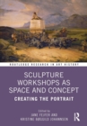 Sculpture Workshops as Space and Concept : Creating the Portrait - eBook