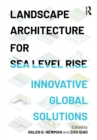Landscape Architecture for Sea Level Rise : Innovative Global Solutions - eBook