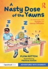 A Nasty Dose of the Yawns: An Adventure with Dyslexia and Literacy Difficulties - eBook