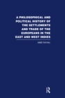 A Philosophical  and Political History of the Settlements and Trade of the Europeans in the East and West Indies : Vol. 4 - eBook