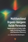 Multifunctional Organic–Inorganic Halide Perovskite : Applications in Solar Cells, Light-Emitting Diodes, and Resistive Memory - eBook