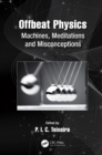 Offbeat Physics : Machines, Meditations and Misconceptions - eBook