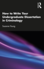 How to Write Your Undergraduate Dissertation in Criminology - eBook