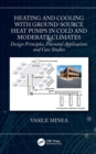 Heating and Cooling with Ground-Source Heat Pumps in Cold and Moderate Climates : Design Principles, Potential Applications and Case Studies - eBook