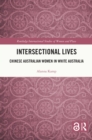 Intersectional Lives : Chinese Australian Women in White Australia - eBook