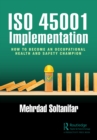 ISO 45001 Implementation : How to Become an Occupational Health and Safety Champion - eBook