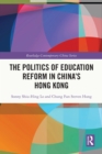 The Politics of Education Reform in China’s Hong Kong - eBook