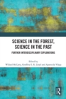 Science in the Forest, Science in the Past : Further Interdisciplinary Explorations - eBook