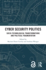 Cyber Security Politics : Socio-Technological Transformations and Political Fragmentation - eBook