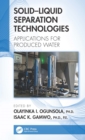 Solid-Liquid Separation Technologies : Applications for Produced Water - eBook