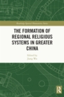 The Formation of Regional Religious Systems in Greater China - eBook