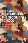 Religious Education in the Secondary School : An Introduction to Teaching, Learning and the World Religions - eBook