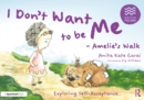 I Don’t Want to be Me - Amelie’s Walk: Exploring Self-Acceptance - eBook
