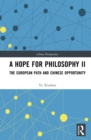A Hope for Philosophy II : The European Path and Chinese Opportunity - eBook