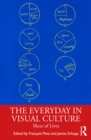 The Everyday in Visual Culture : Slices of Lives - eBook