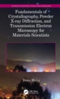Fundamentals of Crystallography, Powder X-ray Diffraction, and Transmission Electron Microscopy for Materials Scientists - eBook