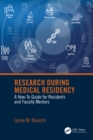 Research During Medical Residency : A How to Guide for Residents and Faculty Mentors - eBook