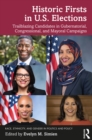 Historic Firsts in U.S. Elections : Trailblazing Candidates in Gubernatorial, Congressional, and Mayoral Campaigns - eBook